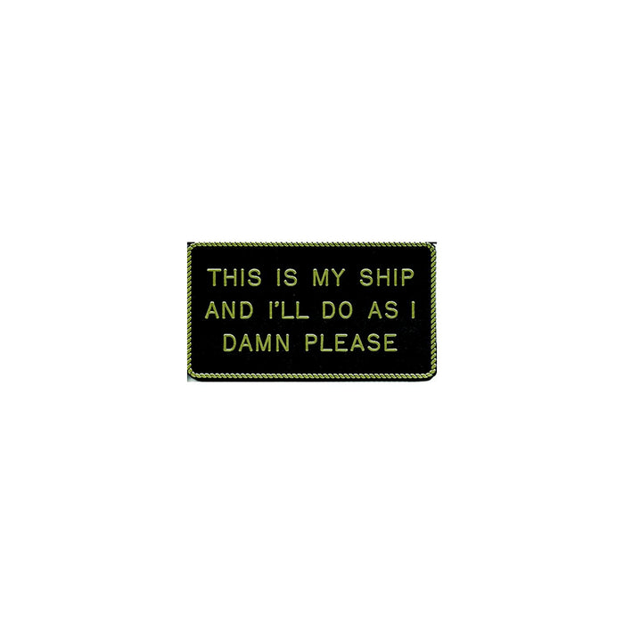 Bernard Engraving FP-15 This Is My Ship & I'll Do As I